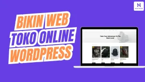 Cara Membuat Website Toko Online WordPress dengan Cepat dan Mudah